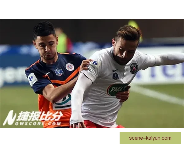 蒙彼利埃客场表现分析：近期走势与竞争力评估